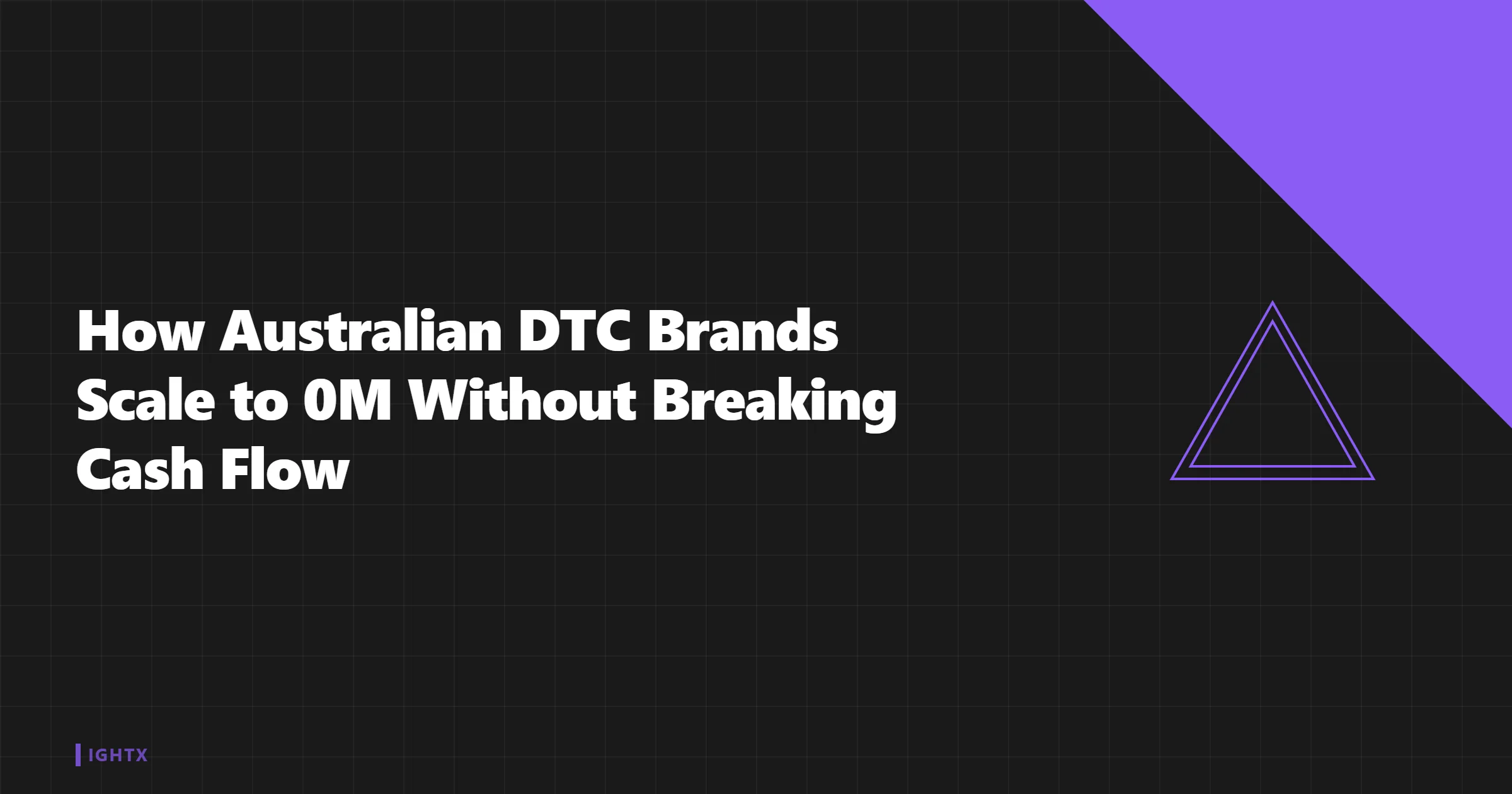 How Australian DTC Brands Scale to $10M Without Breaking Cash Flow 2026