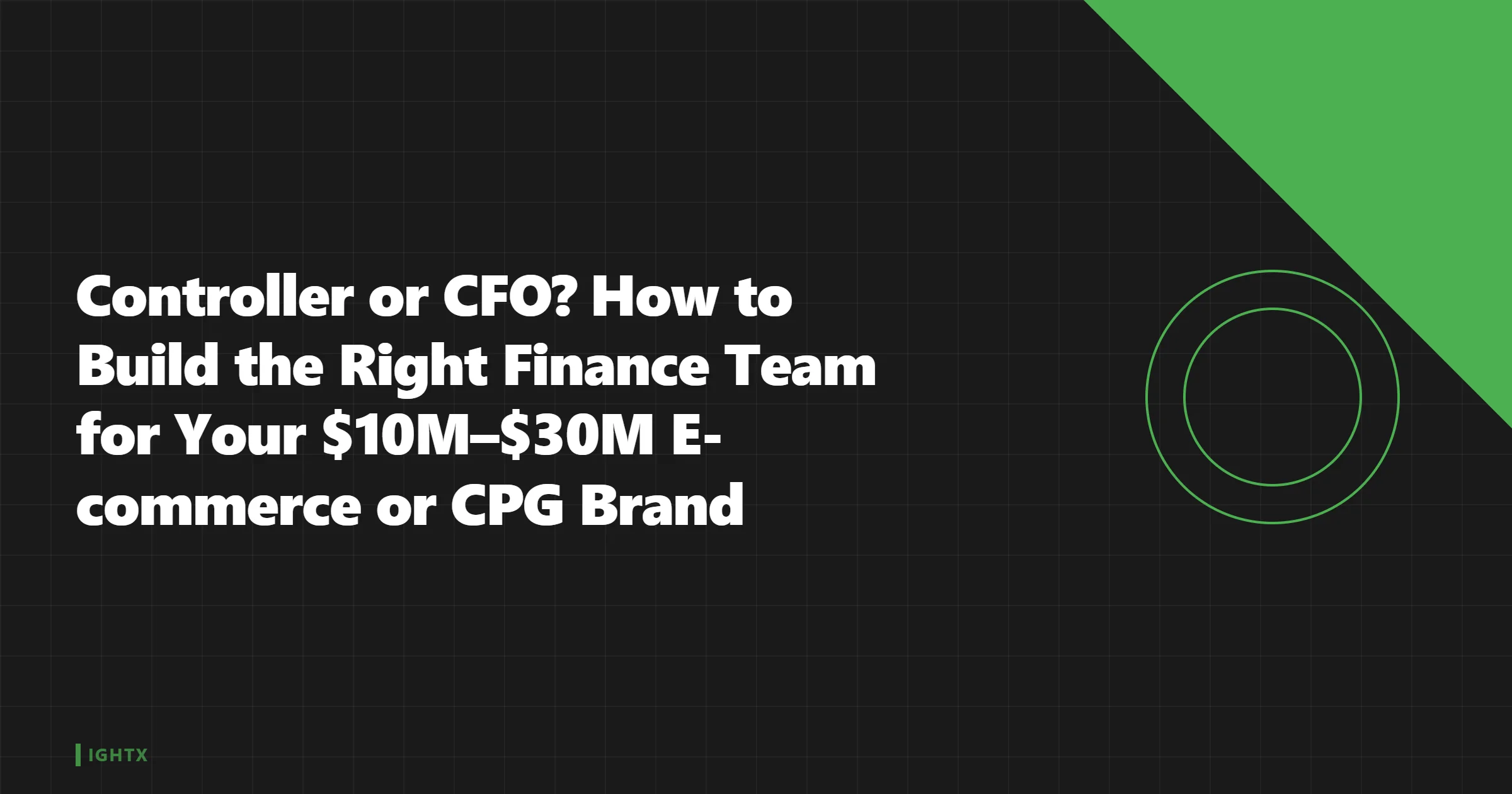 Controller vs CFO for $10M-$30M Ecommerce: Build the Right Finance Team