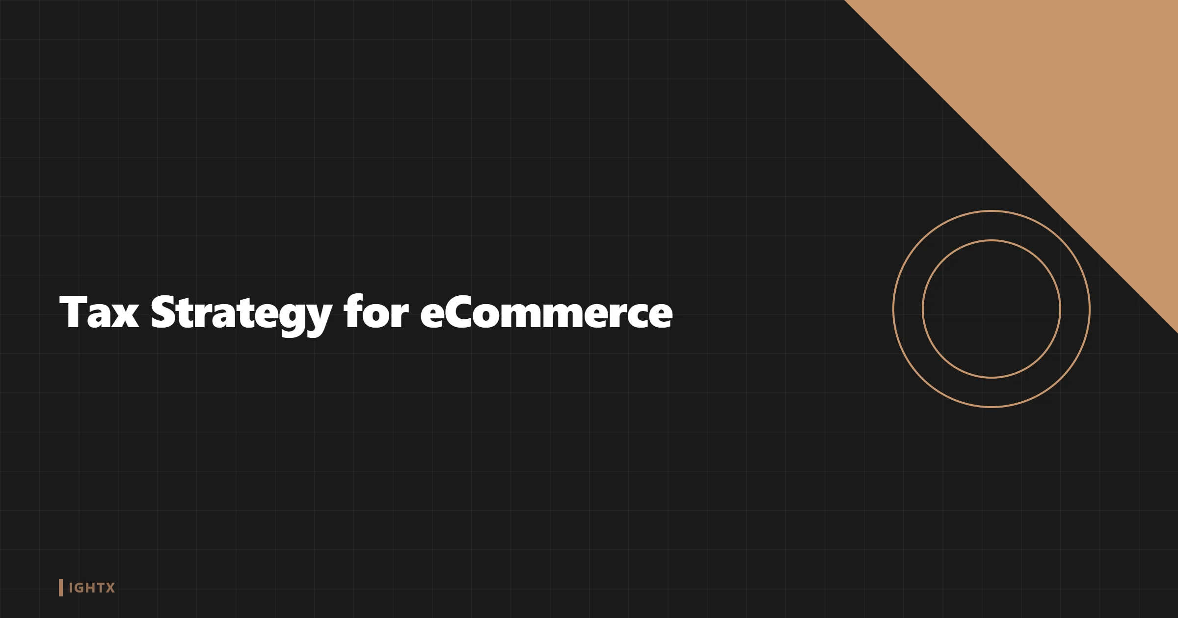 Tax Strategy for eCommerce Businesses: Nexus, Sales Tax & Entity Structure