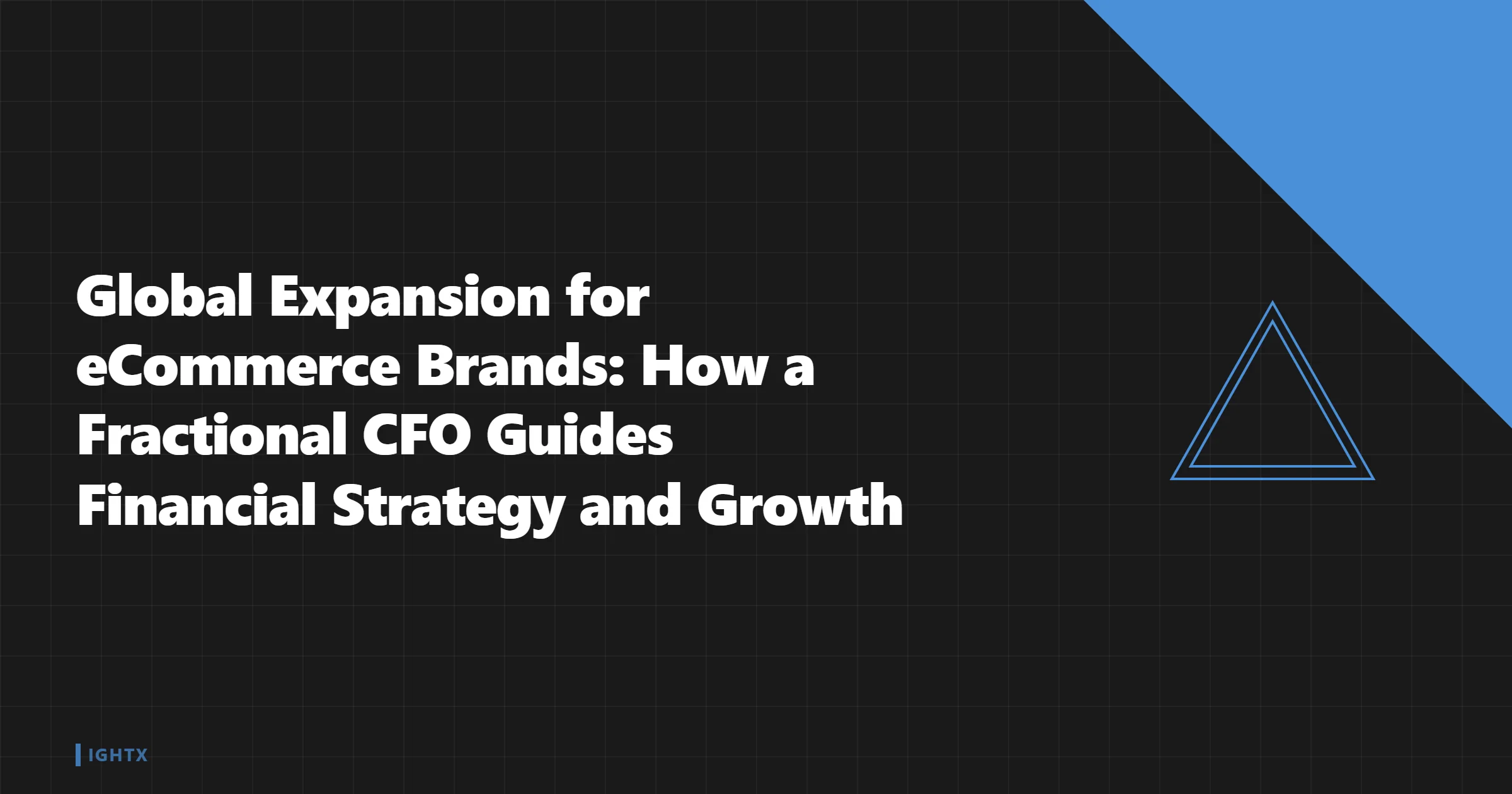 Global Expansion for Ecommerce Brands 2026: The Fractional CFO Playbook