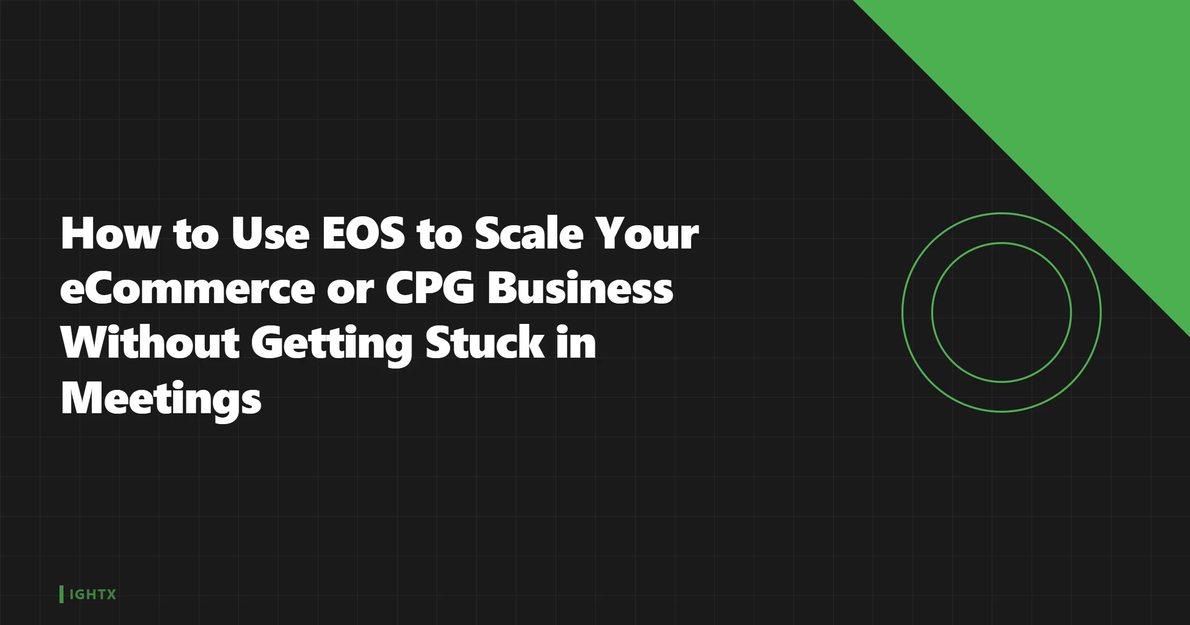 Using EOS to Scale Ecommerce or CPG Without Meeting Hell 2026