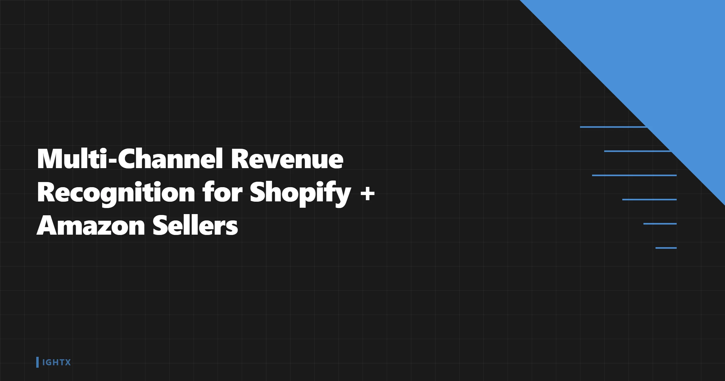 Multi-Channel Revenue Recognition for Shopify + Amazon Sellers 2026