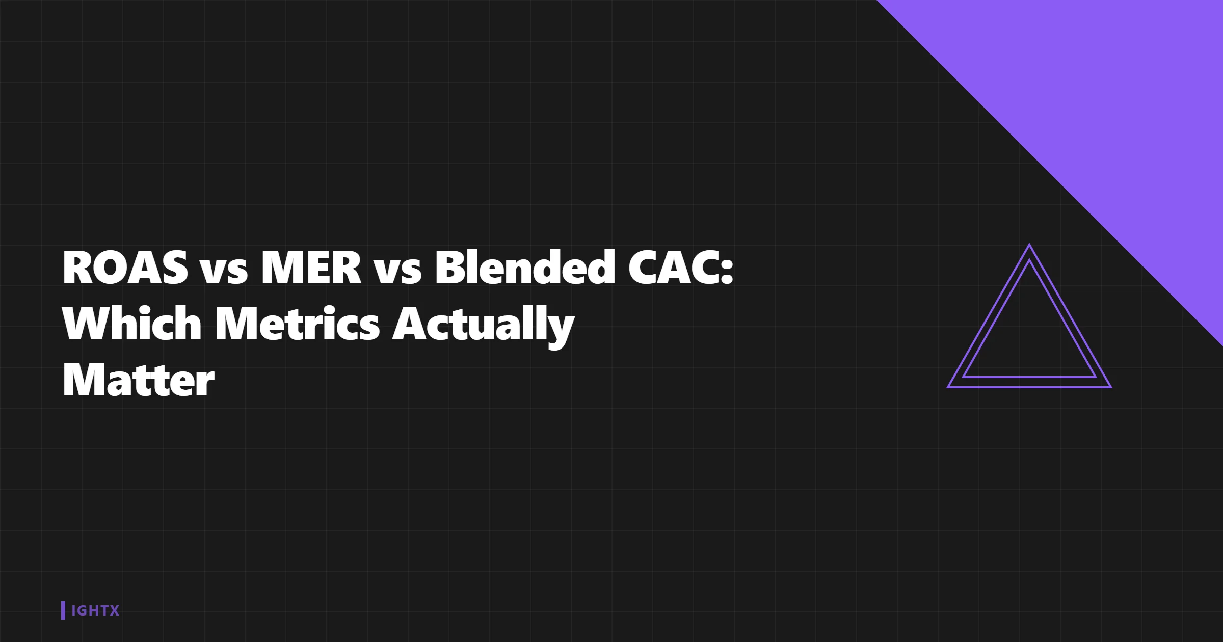 ROAS vs MER vs Blended CAC: Which Metric Actually Matters in 2026