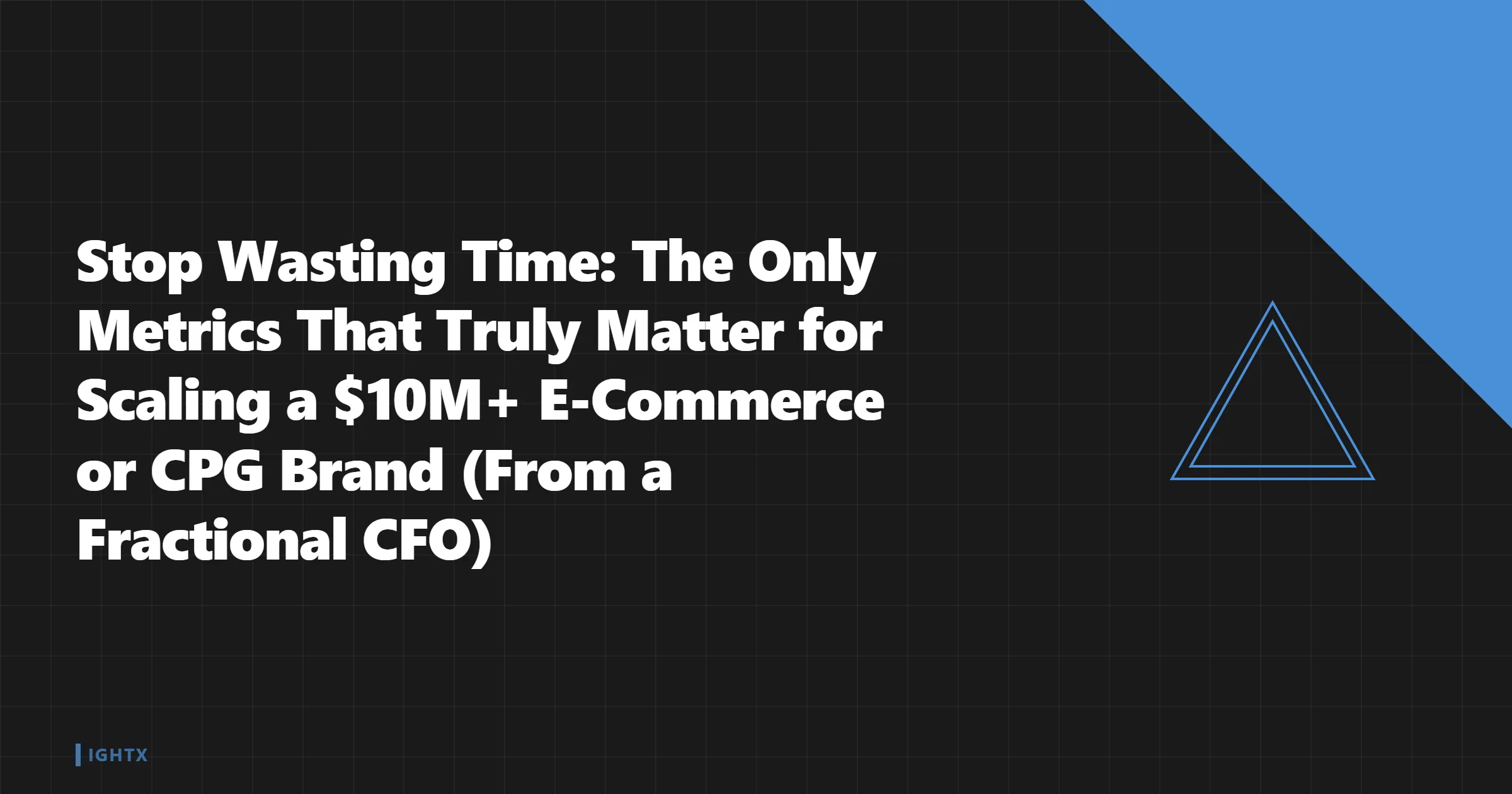 The Only 6 Metrics That Matter for Scaling a $10M+ Ecommerce Brand