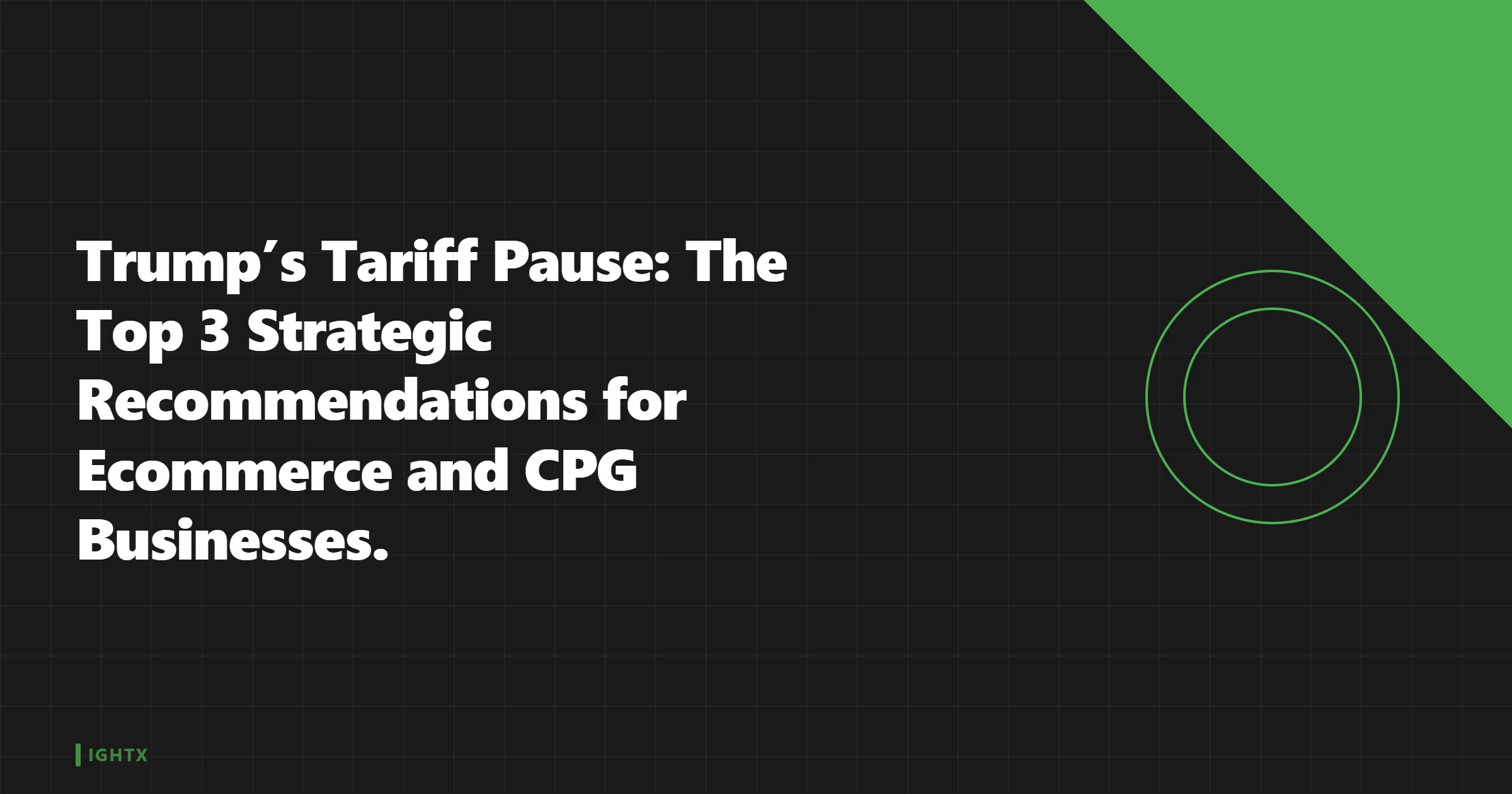 Trump Tariff Pause 2026: Top 7 Moves for Ecommerce + CPG Brands