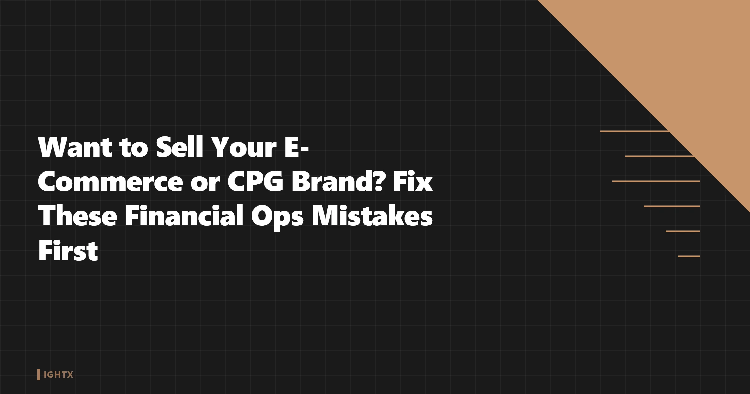 Selling Your Ecommerce or CPG Brand? Fix These 5 Finance Ops Mistakes First
