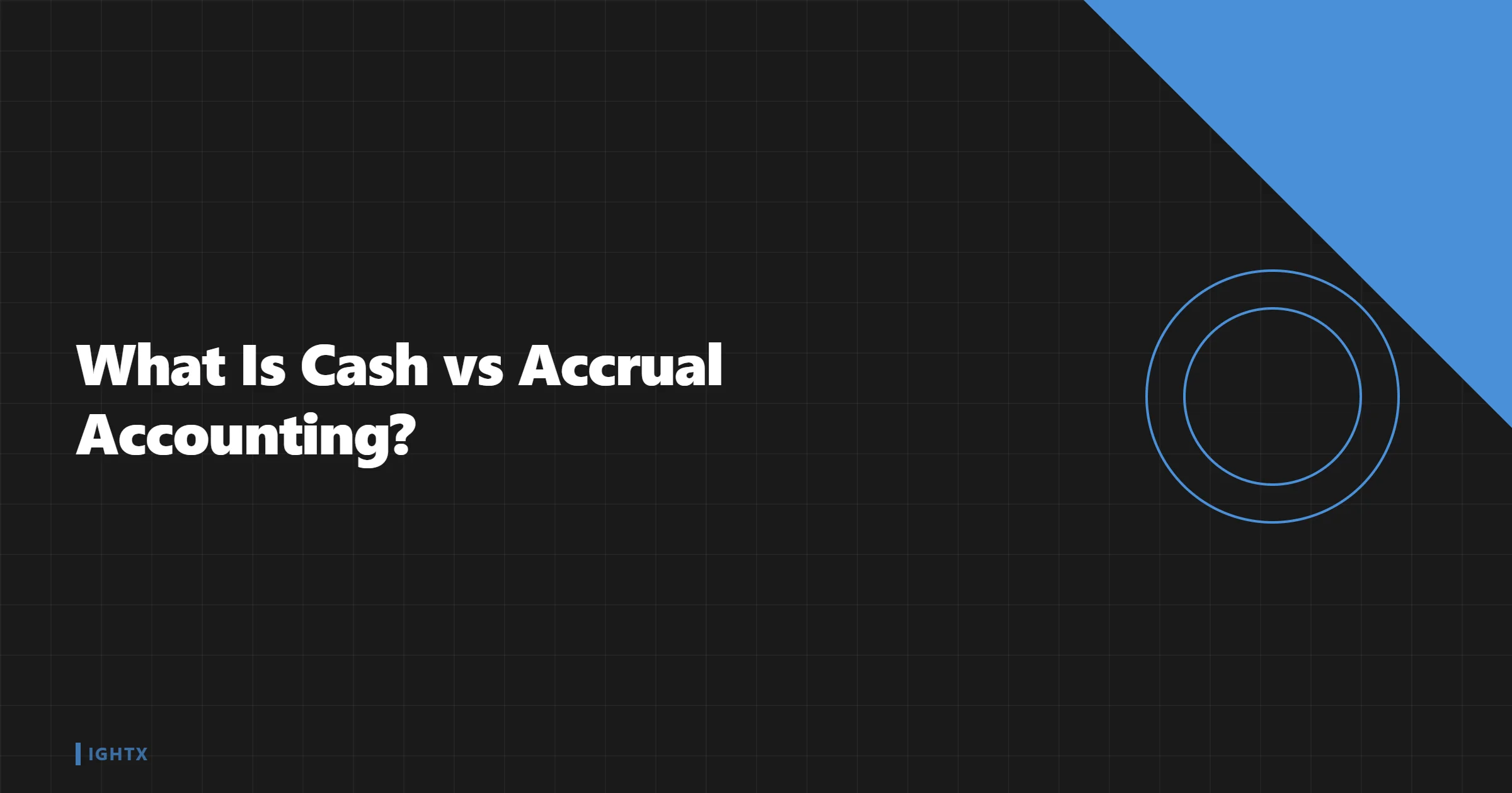 What Is Cash vs Accrual Basis Accounting?