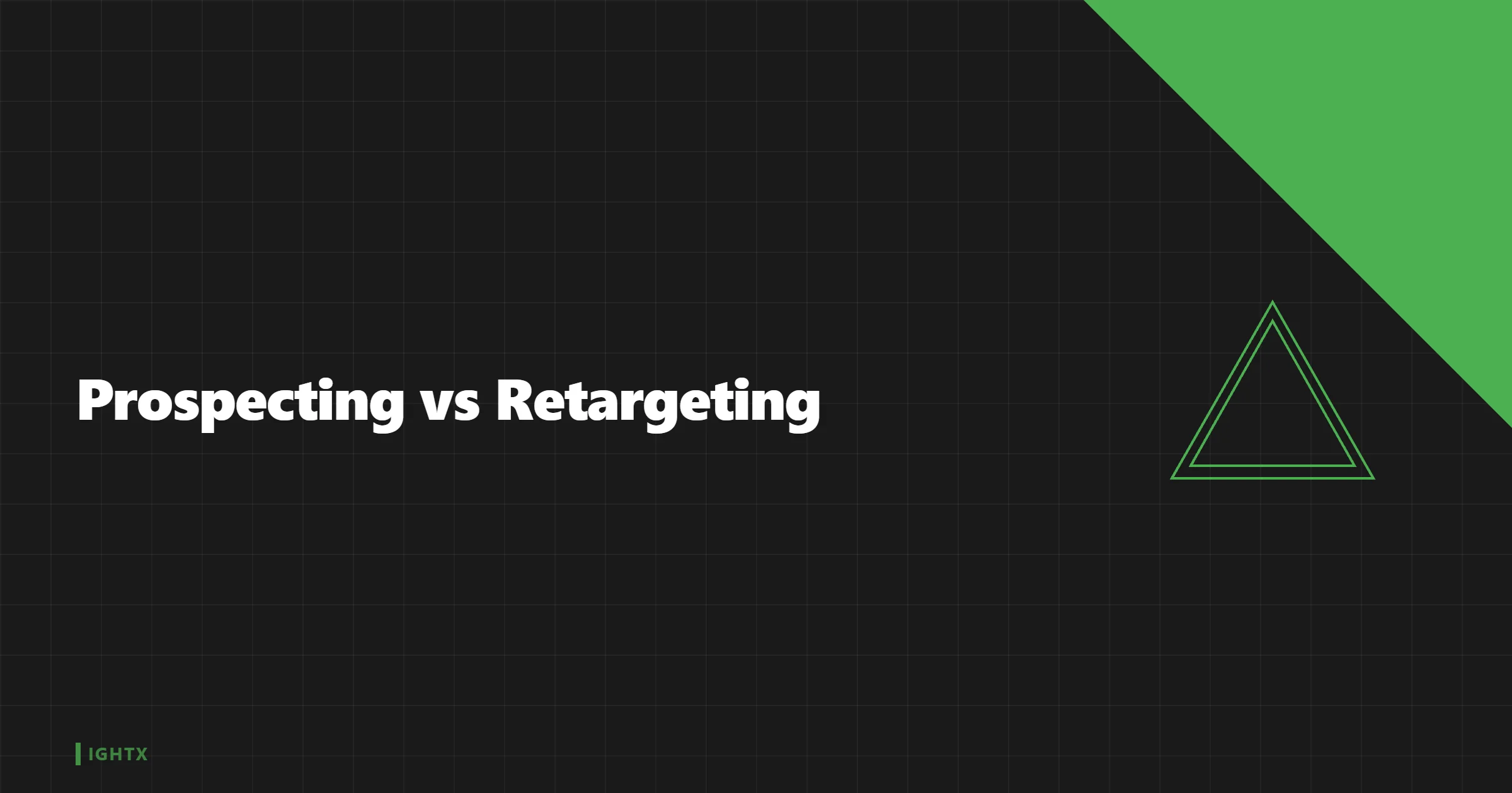 What Is Prospecting vs Retargeting?