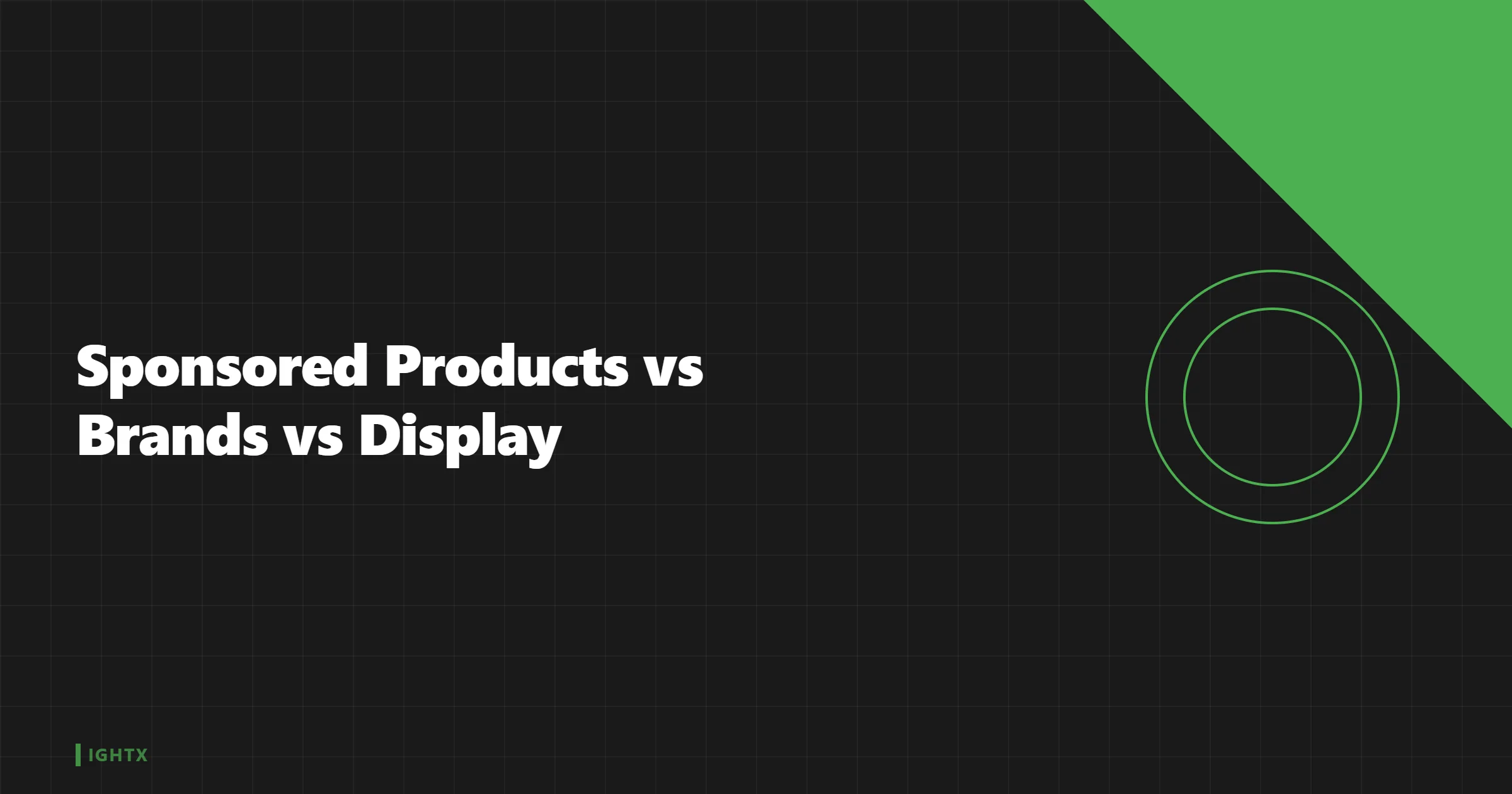 Sponsored Products vs Brands vs Display